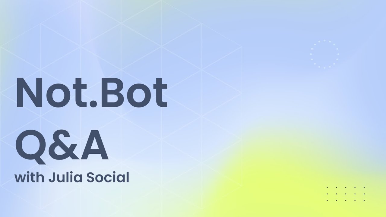 Not.Bot Q&A with Julia Social
