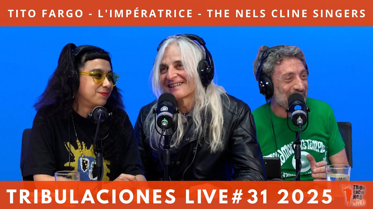 TRIBULACIONES #31 - TITO FARGO - L'IMP&Eacute;RATRICE - THE NELS CLINE SINGERS