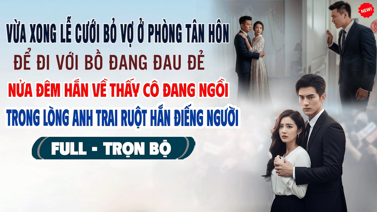 💖Vừa Cưới CHỒNG BỎ VỢ Ở PHÒNG ĐỂ ĐI VỚI BỒ ĐANG ĐAU ĐẺ Nửa Đêm Về Thấy Cô Ngồi Trên Anh Trai Ruột...