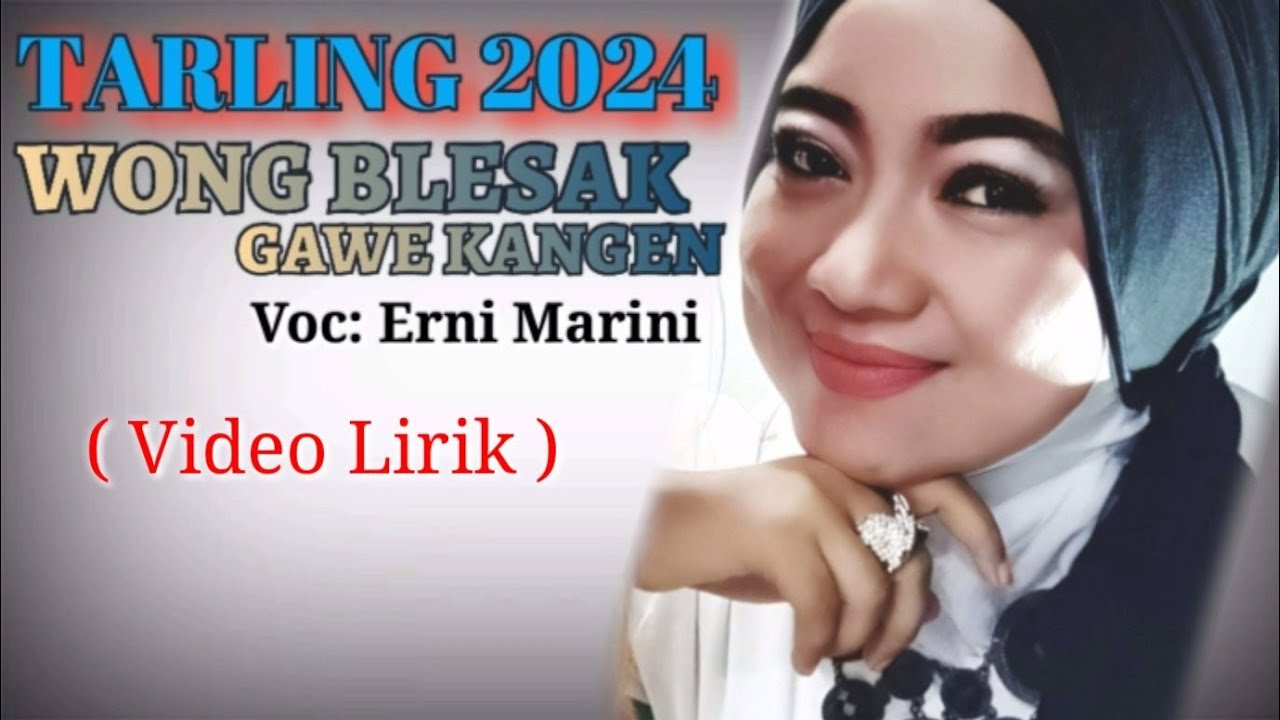 Tarling 2024 | WONG BLESAK GAWE KANGEN - ERNI MARINI ( Video Lirik )