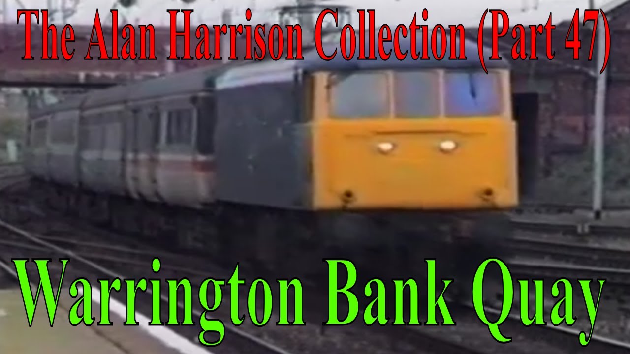 BR Trains in the 1980s - The Alan Harrison Collection Pt 47 Warrington Bank Quay @kartwheelkarl