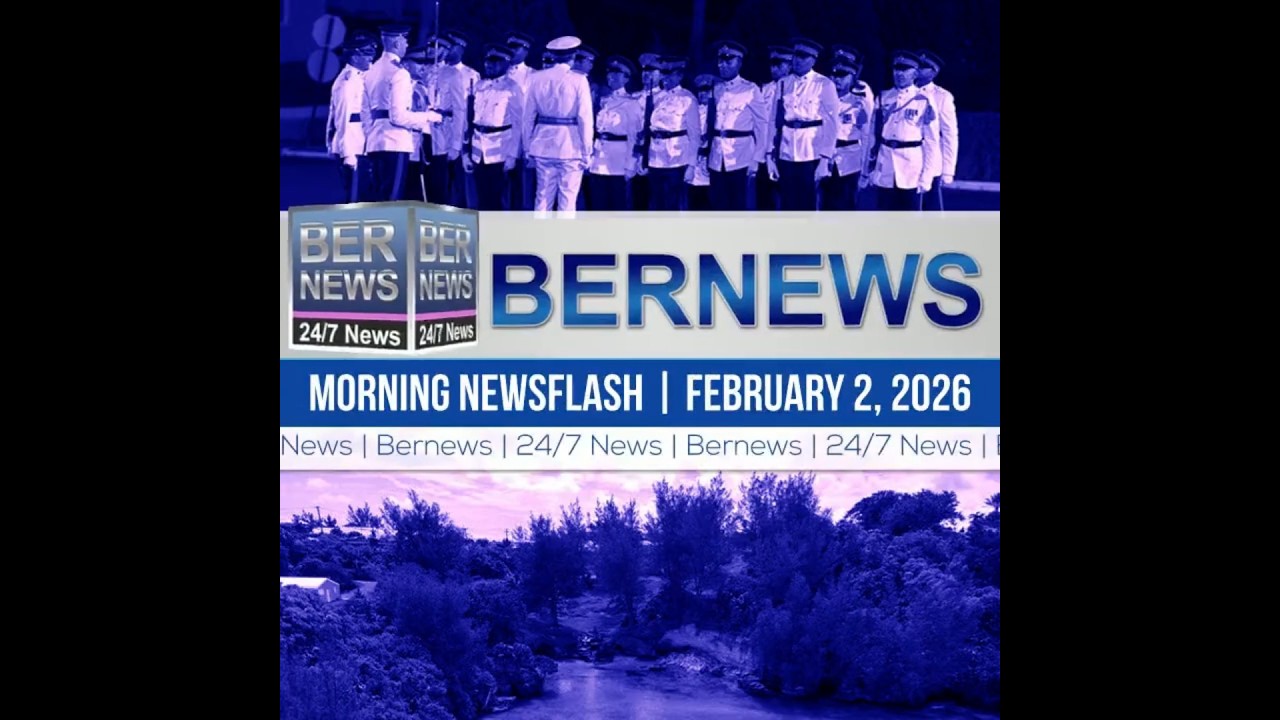 Bermuda Newsflash For Monday, February 2, 2026