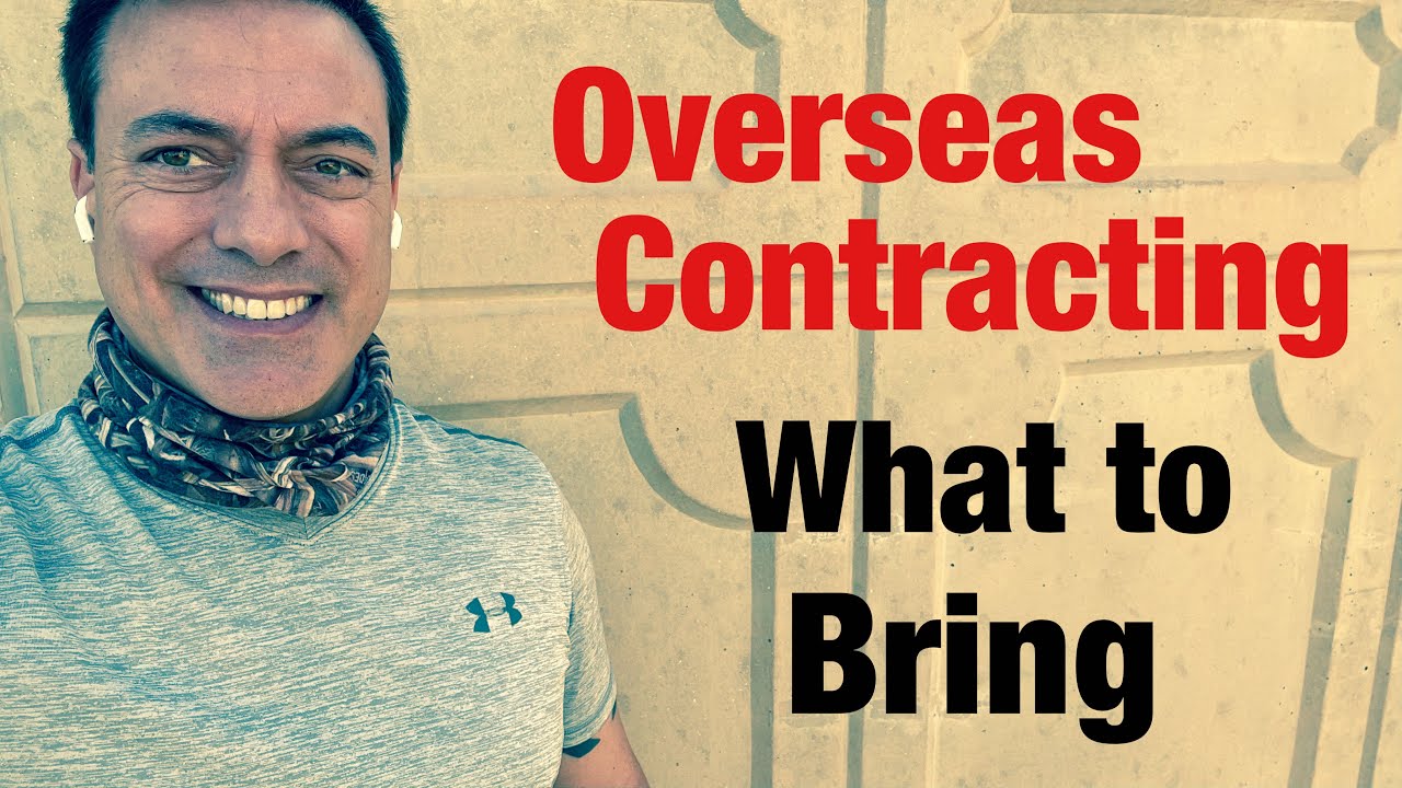 Overseas Contracting,  What to Bring