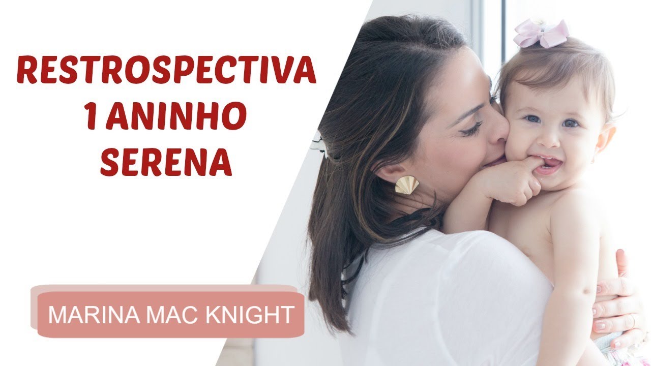 Retrospectiva 1 ano de vida - Sereninha | Mães Atuais