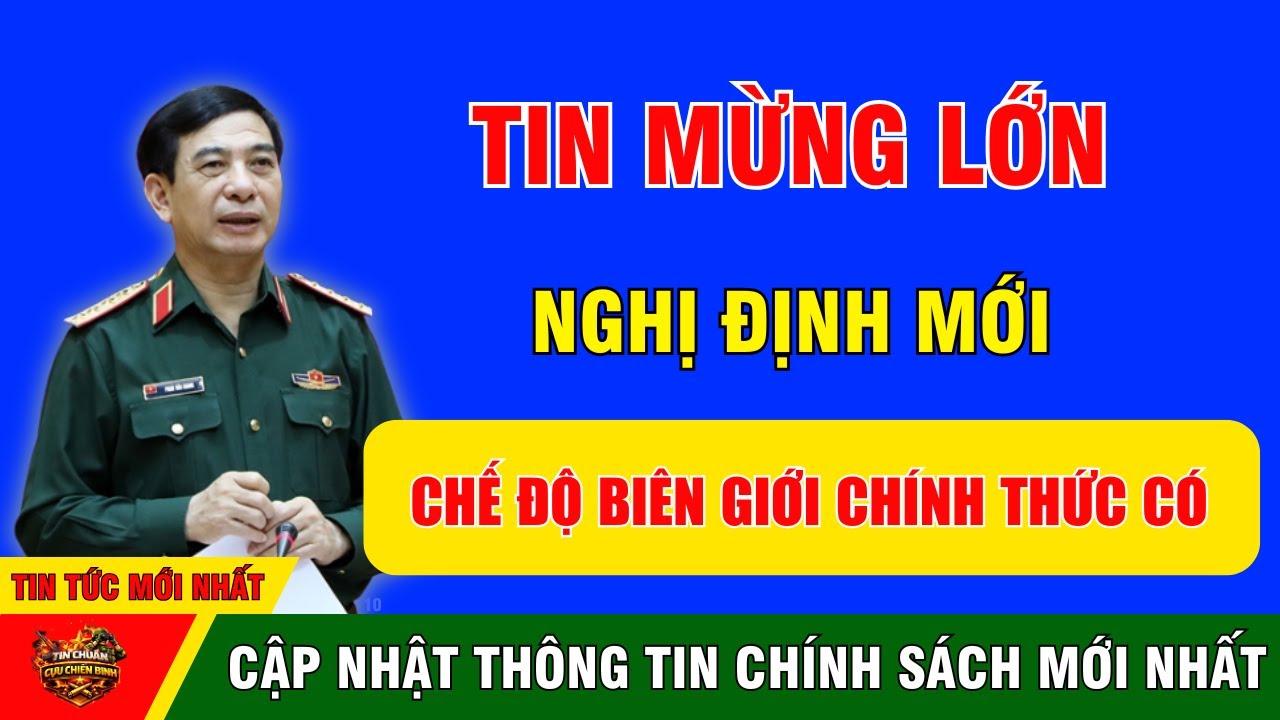 Nghị định: Chế độ và Quyền lợi cho Cựu chiến binh bảo vệ Biên giới