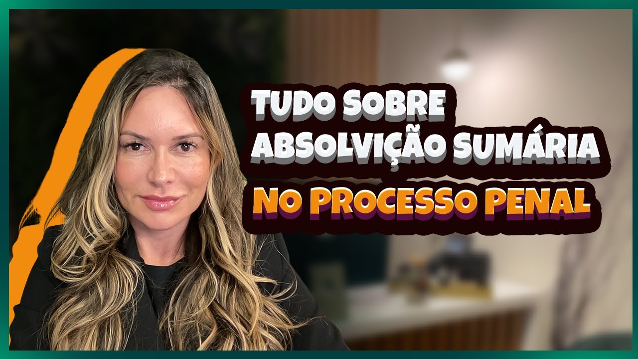 Tudo sobre absolvição sumária no processo penal
