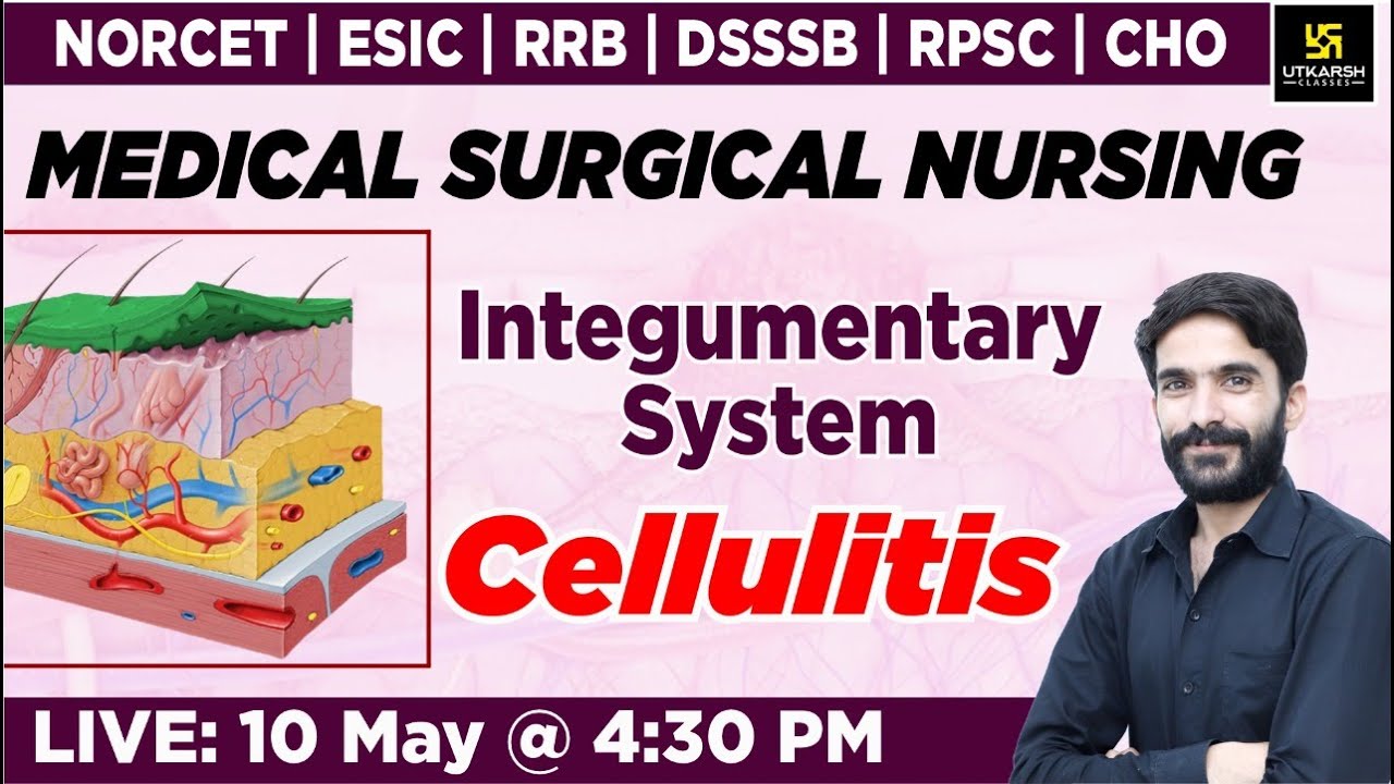 MSN - Integumentary System - Cellulitis | NORCET | RRB | DSSSB | RPSC | CHO | By Raju Sir