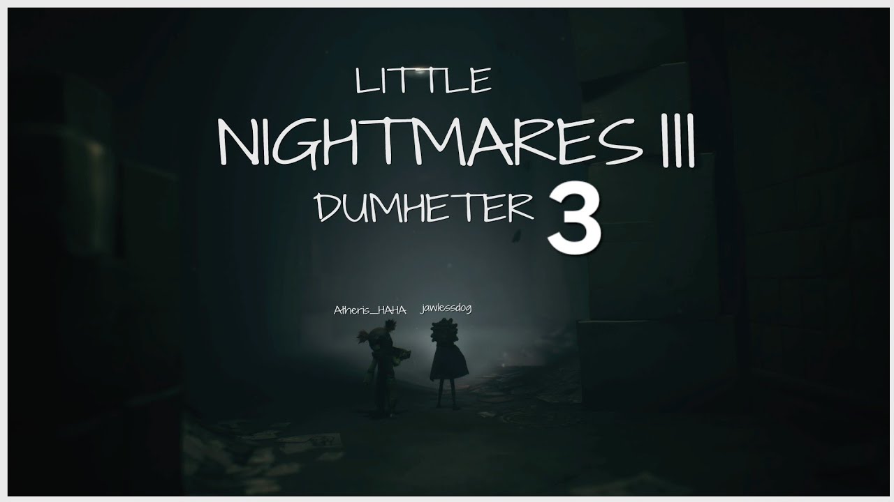 Little Nightmares 3 Dumheter 3