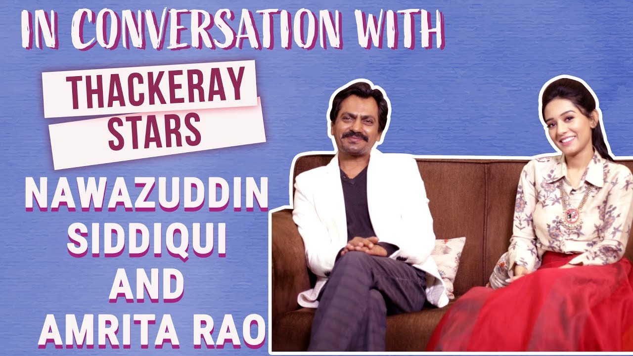 Thackeray stars Nawazuddin Siddiqui and Amrita Rao REVEAL how they prepared for the roles| Thackeray