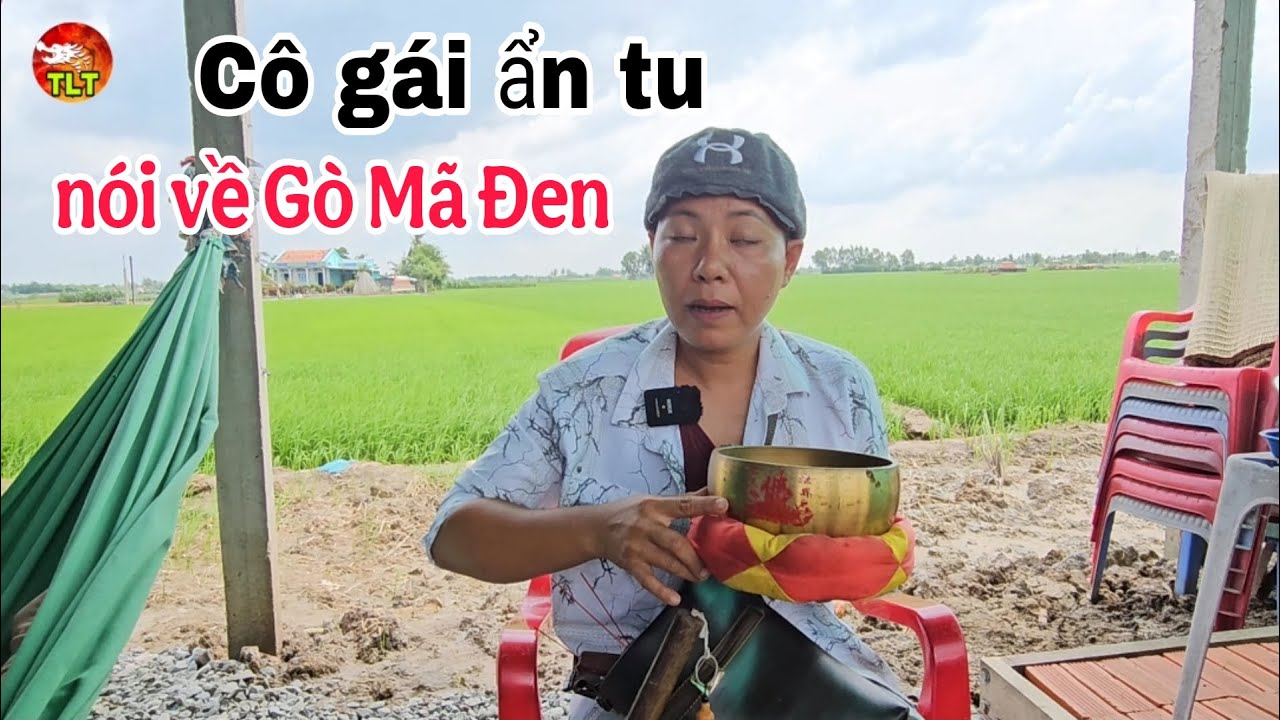 Biểu hiện lạ Cô gái ẩn tu nói về Gò Mã Đen