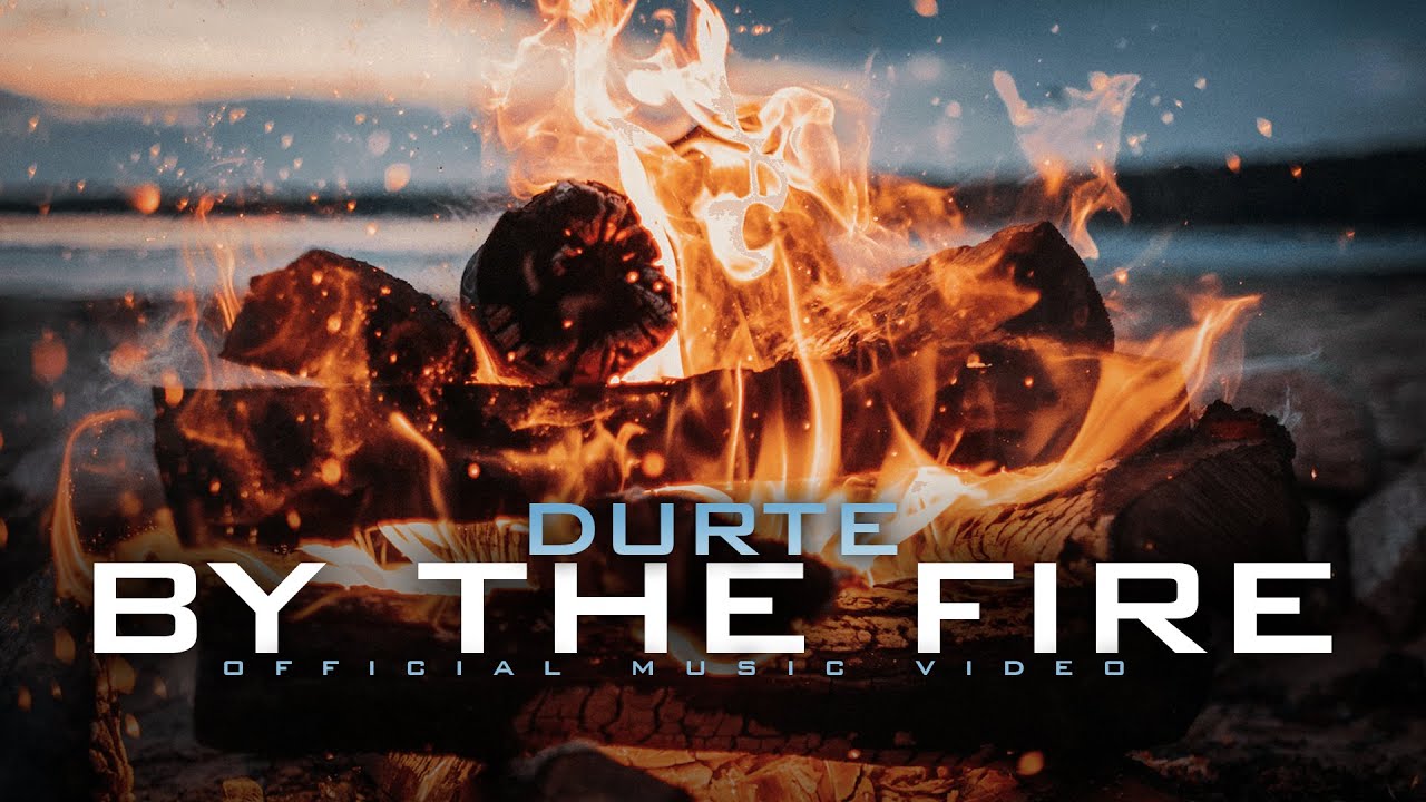 Durte - By The Fire (Official Music Video