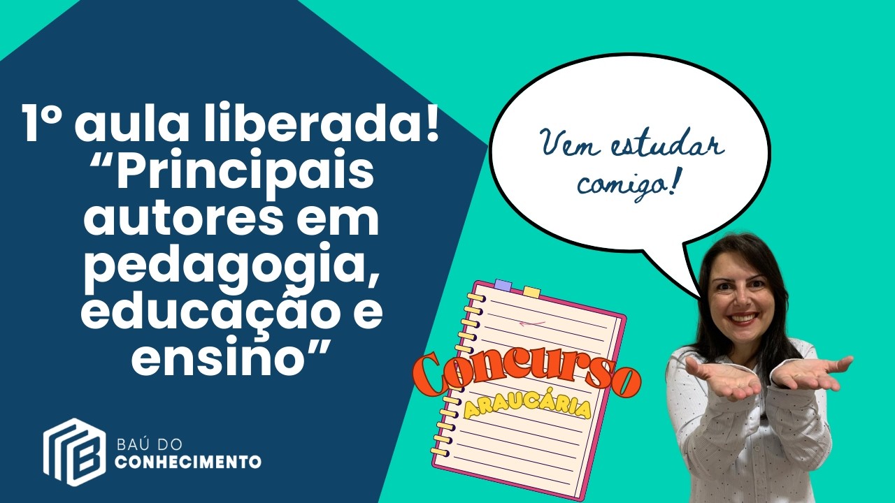 PRINCIPAIS AUTORES EM PEDAGOGIA, EDUCAÇÃO E ENSINO! 1º AULA LIBERADA DO CONCURSO DE ARAUCÁRIA 2026!