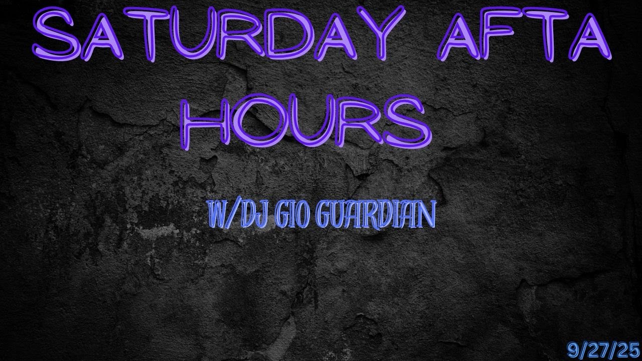 SATURDAY AFTA HOURS - DJ GIO GUARDIAN - 9-27-2025