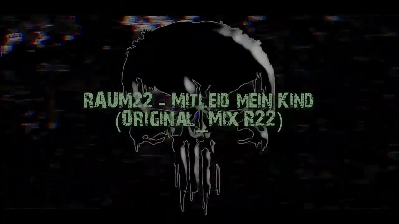 RAUM22 - Mitleid mein Kind (Original_Mix R22)