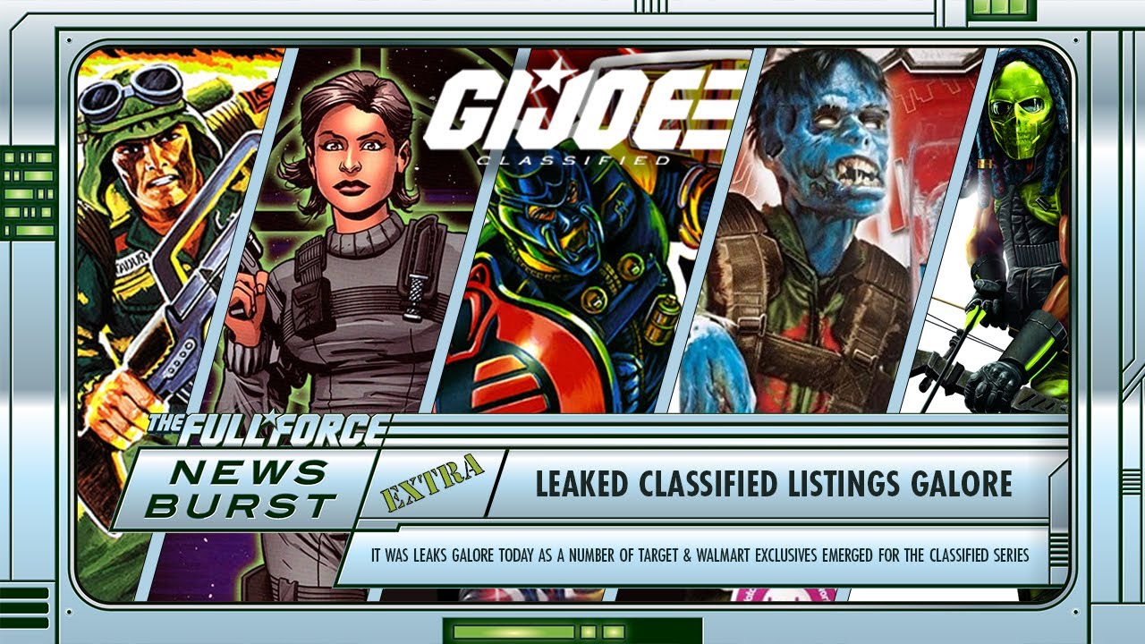 THE FULL FORCE NEWS BURST EXTRA - MORE LEAKED G.I. JOE CLASSIFIED EXCLUSIVE LISTINGS EMERGE?!!