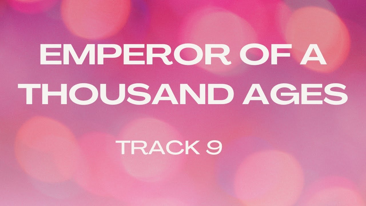 Emperor of a Thousand Ages – Track 9