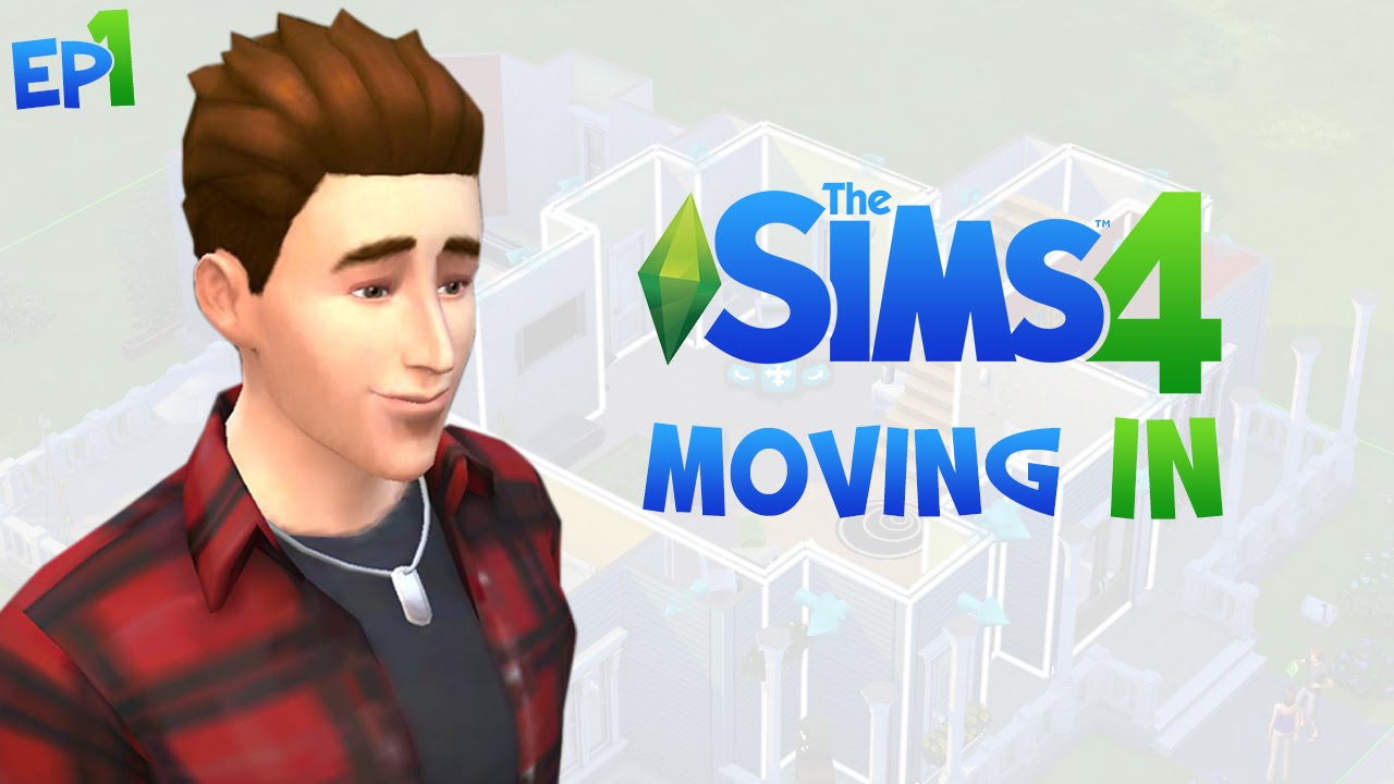MOVING IN - Sims 4 - Episode #1