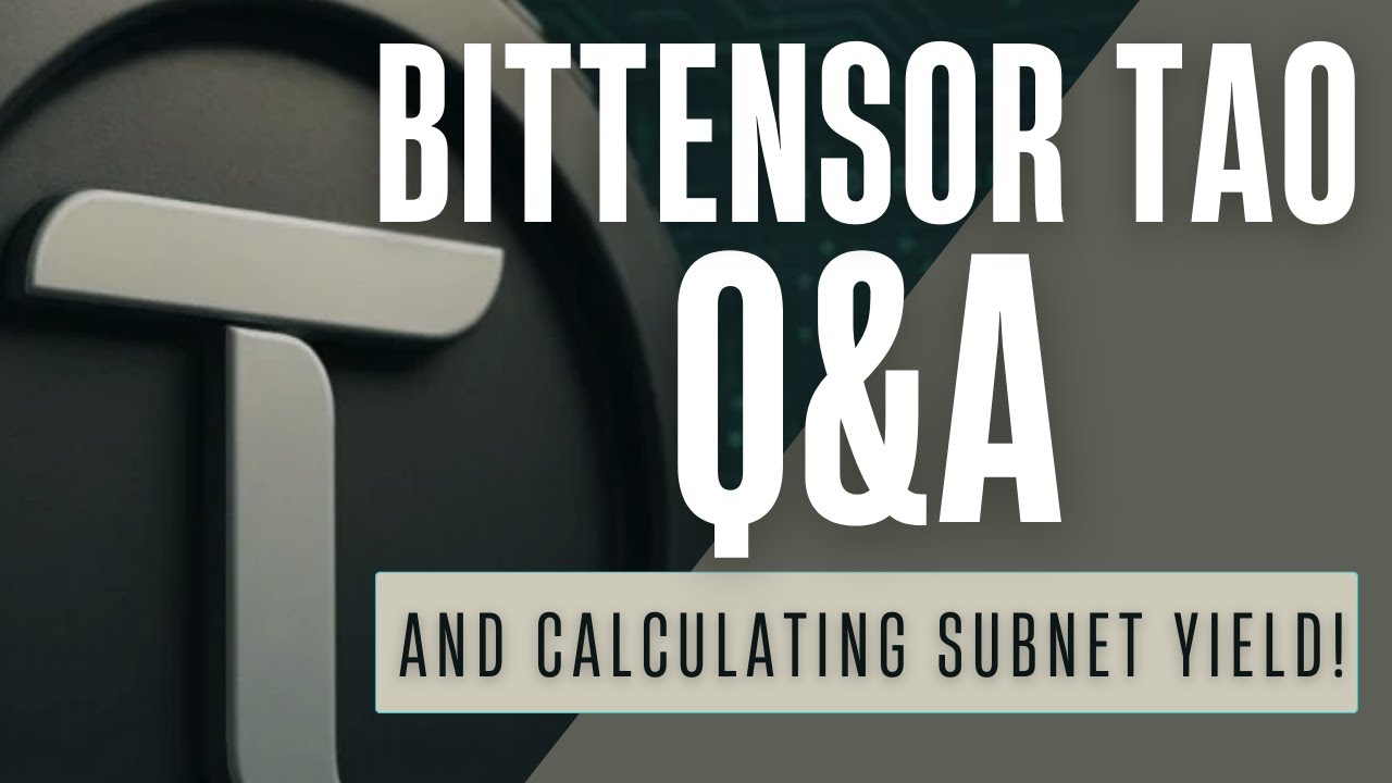 Bittensor TAO Q&A and calculating subnet yield!