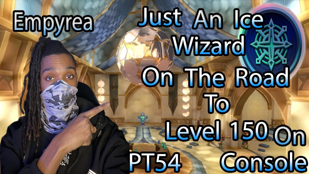 JUST AN ICE WIAZARD On The Road To Level 150 On Console Empyrea Part 54