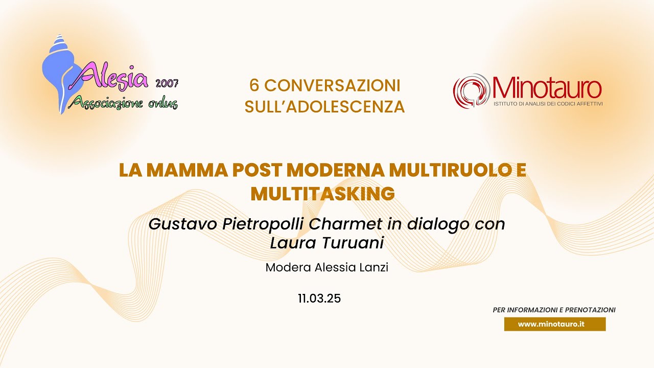 LA MAMMA POST MODERNA MULTIRUOLO E MULTITASKING - prof. Charmet in dialogo con Laura Turuani