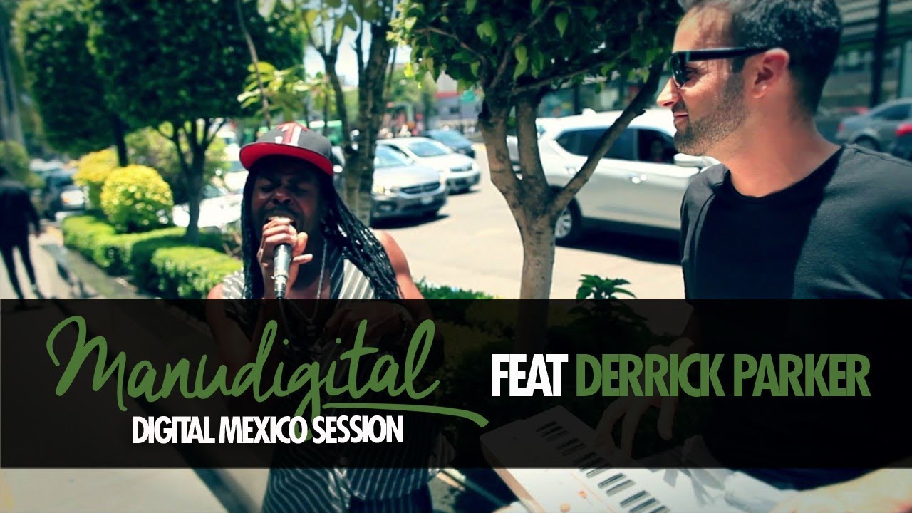 MANUDIGITAL - Digital Mexico Session Ft. Derrick Parker (Official Video)