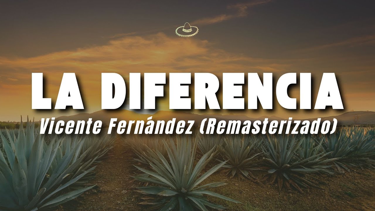 Vicente Fernández - La Diferencia (Remasterizado) (Letra/Lyrics)