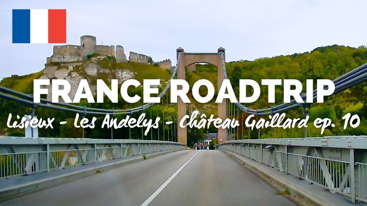 Driving in France | Lisieux - Les Andelys - Ch&acirc;teau Gaillard | Northern France Roadtrip ep. 10