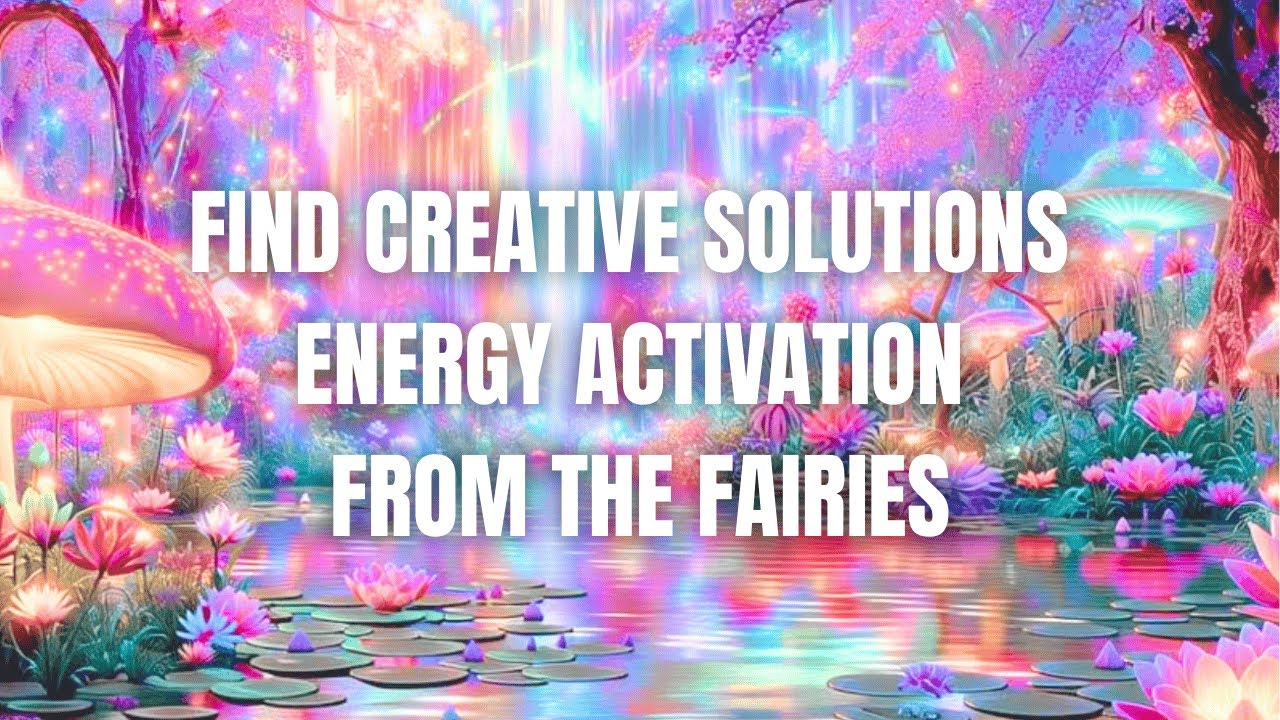 💛💛💛 Find Creative Solutions 🌟 Energy Activation From The Fairies