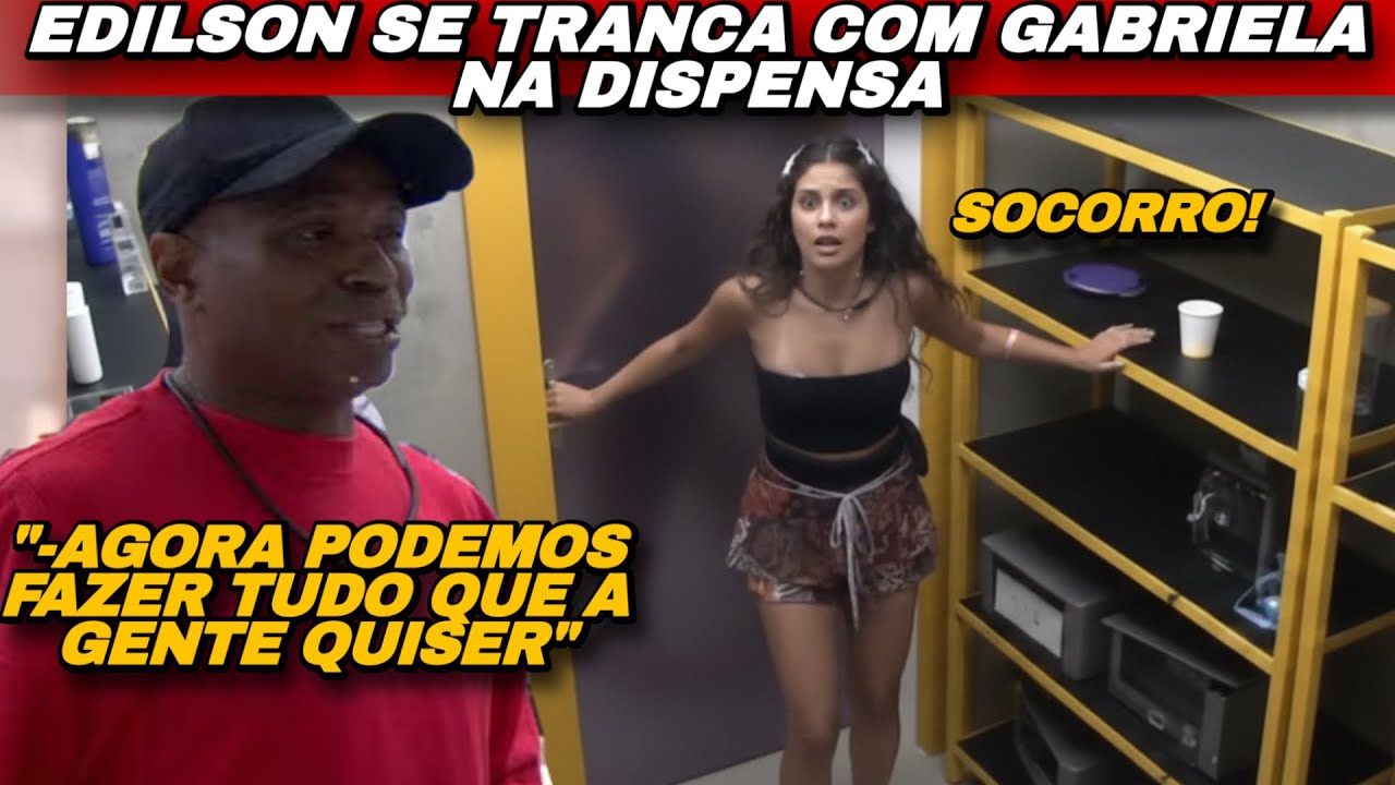 VEJA: EDILSON SE TRANCOU COM GABRIELA NA DISPENSA