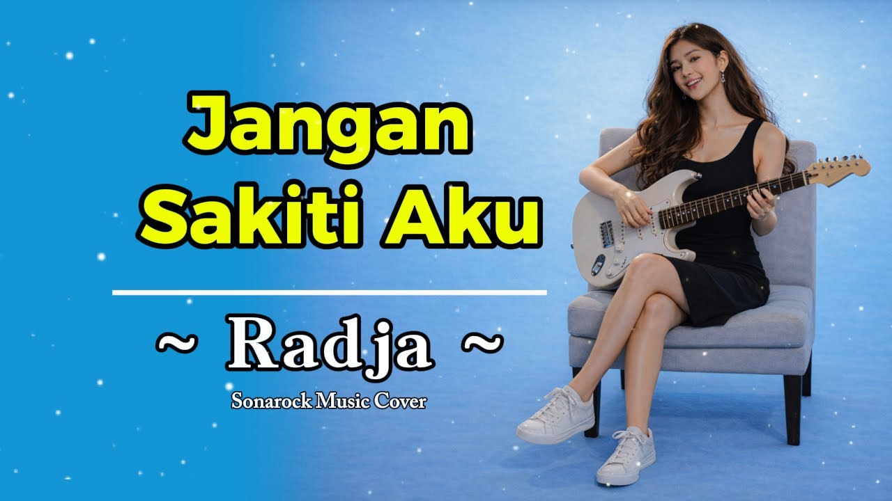 Jangan Sakiti Aku - Radja | Video Lyric By Sonarock Music Cover [ Vocal Female ] 