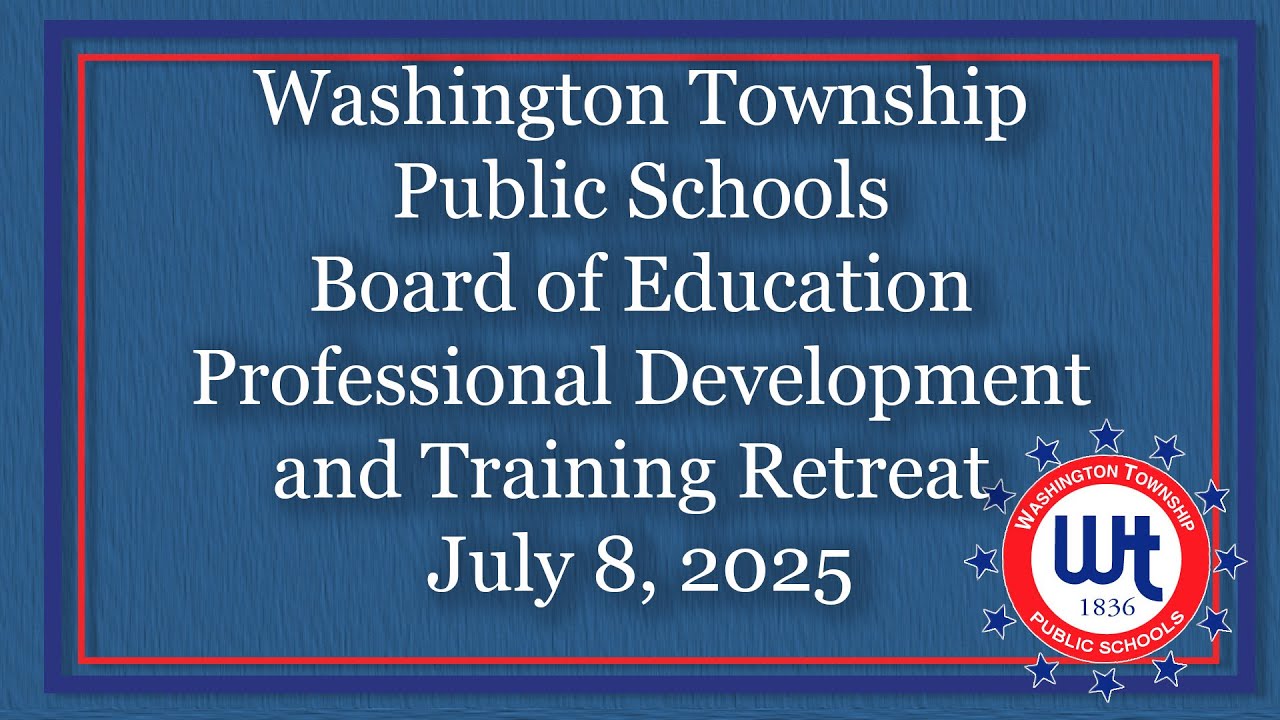 Washington Township Public Schools Board of Education Professional Development and Training Retreat