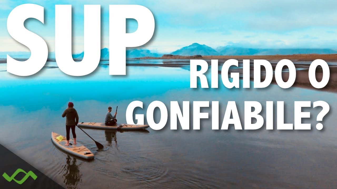 SUP - Differenza tra tavole rigide e gonfiabili
