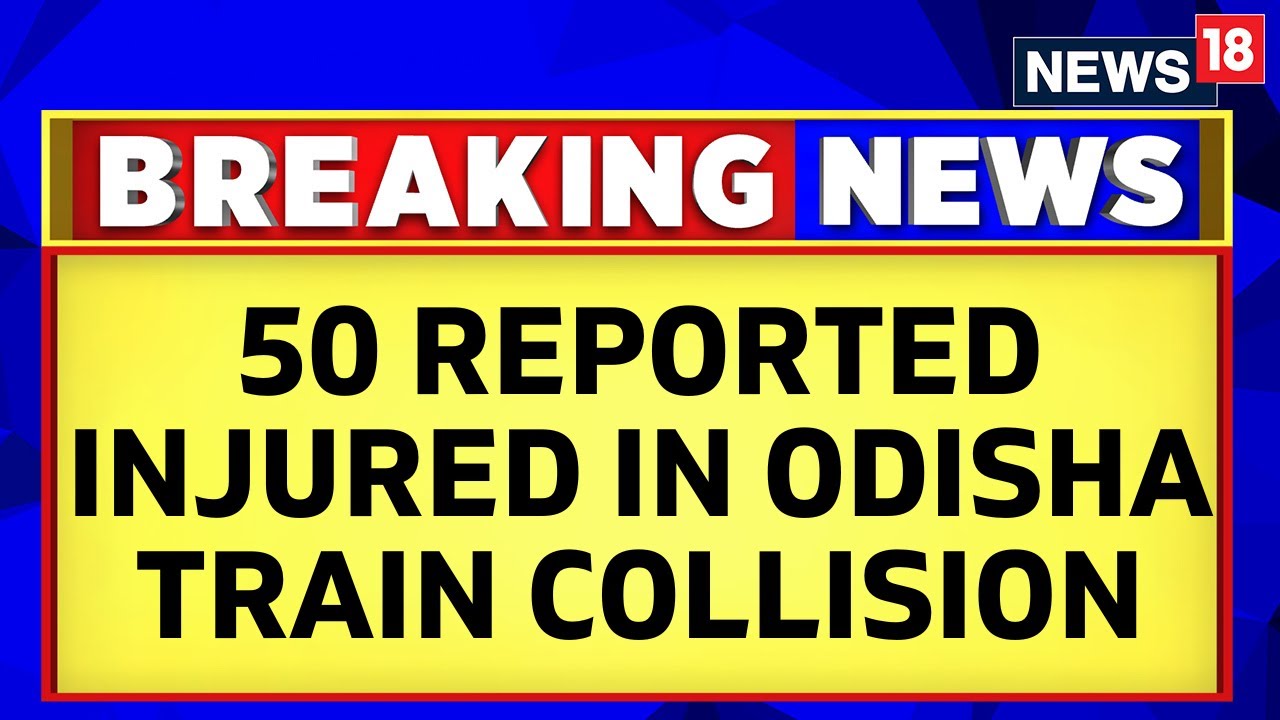 Odisha Train Accident | Coromandel Express Rams Into Shalimar-Chennai Goods Train: 50 Hurt? | News18