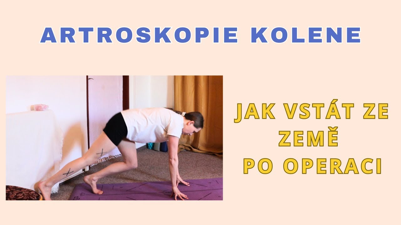 Artroskopie kolene - jak si lehnout a vstát ze země