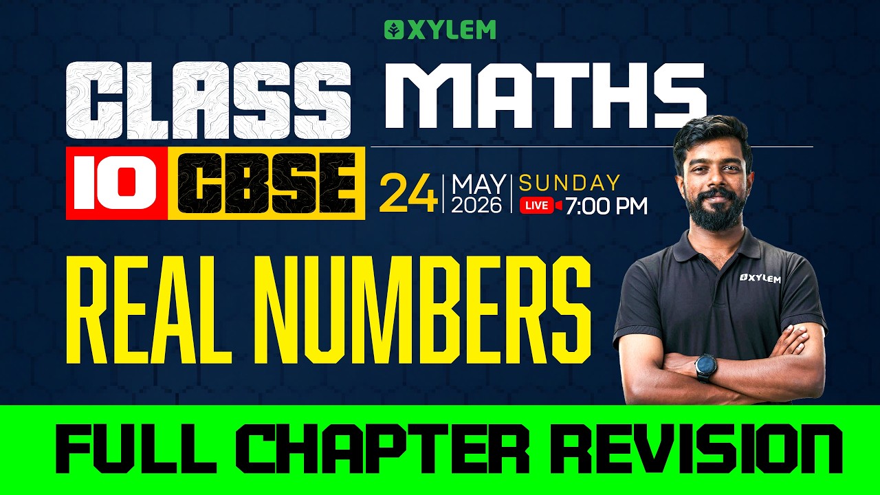 Class 10 CBSE Mathematics | Real Numbers - Full Chapter Revision | Xylem Class 10 CBSE