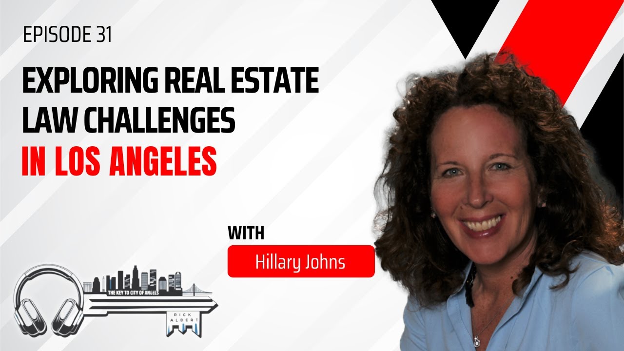 Exploring Real Estate Law Challenges in Los Angeles - EP 31