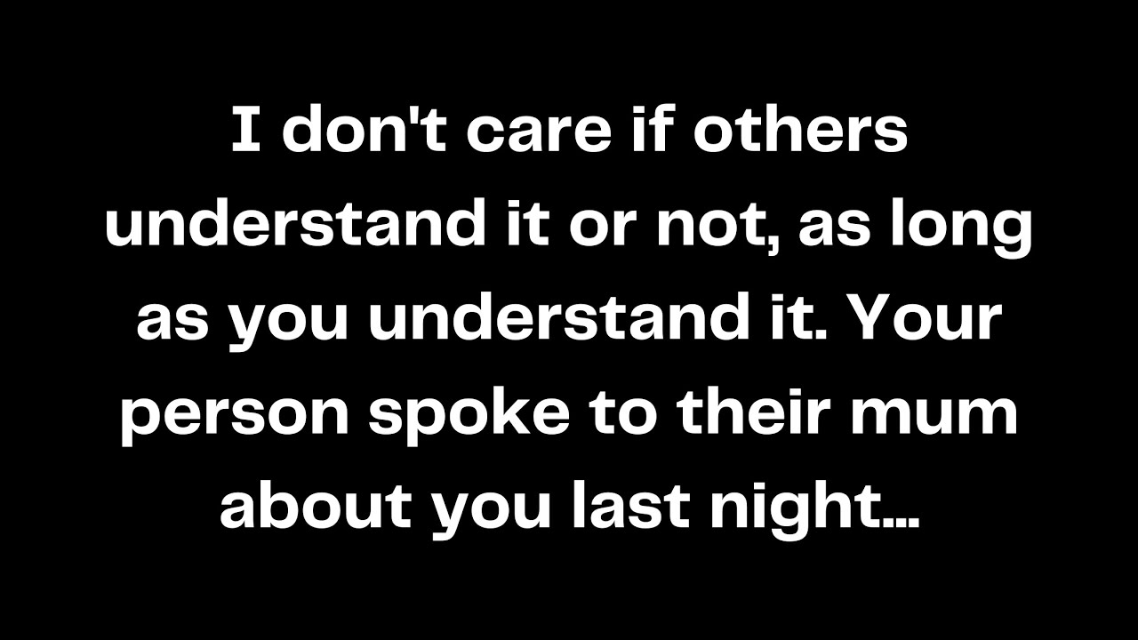 I don't care if others understand it or not, as long as you understand it. Your person spoke to...