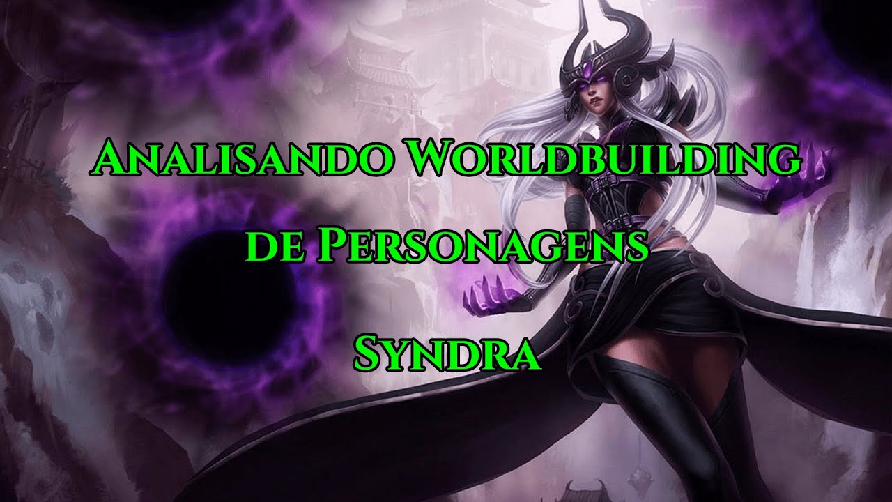 Analisando Worldbuilding de League of Legends - Syndra