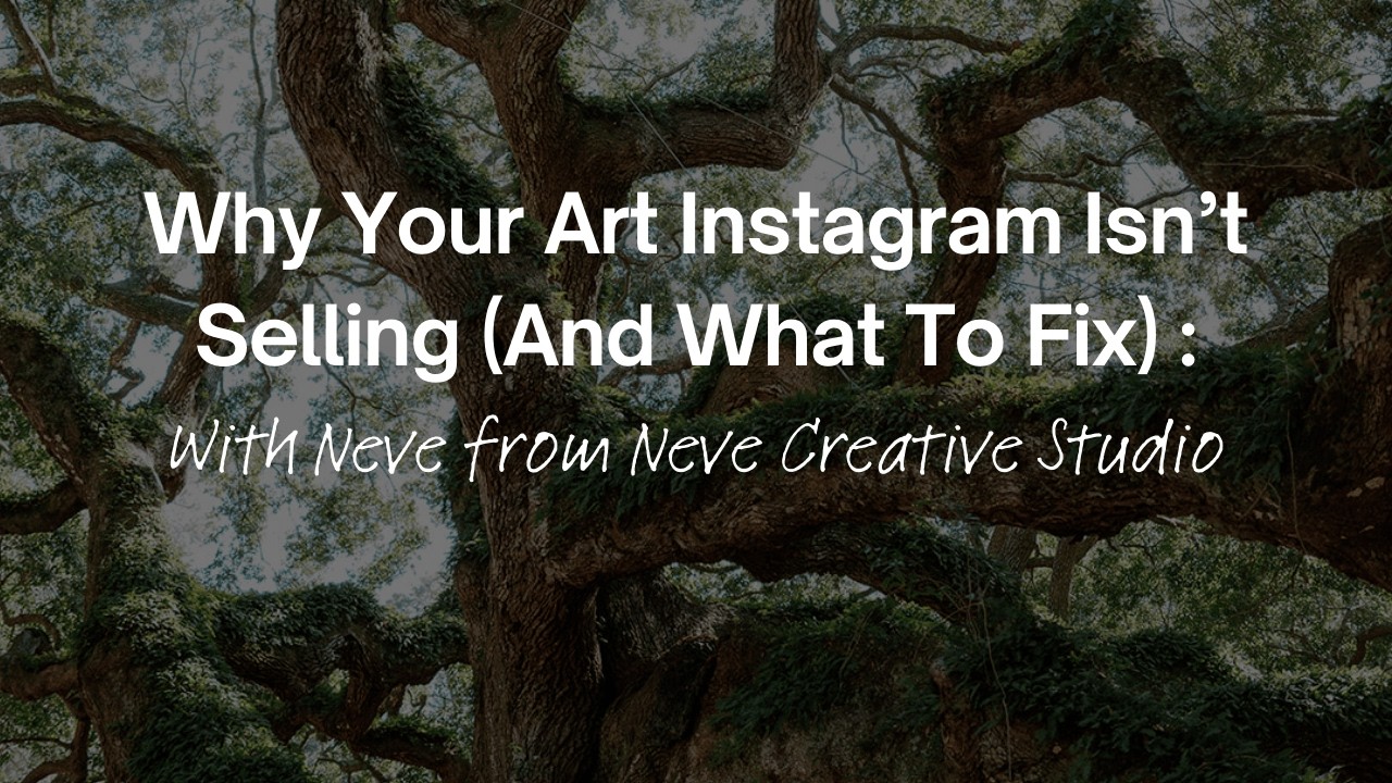 Why Your Art Instagram Isn’t Selling (And What To Fix)