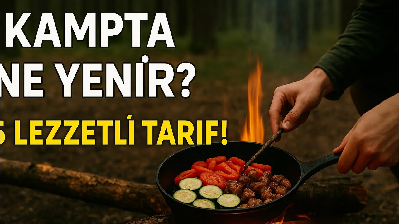 Kamp Yaparken Ne Yenir? | Doğada Şef Gibi Yemek Yapmak!