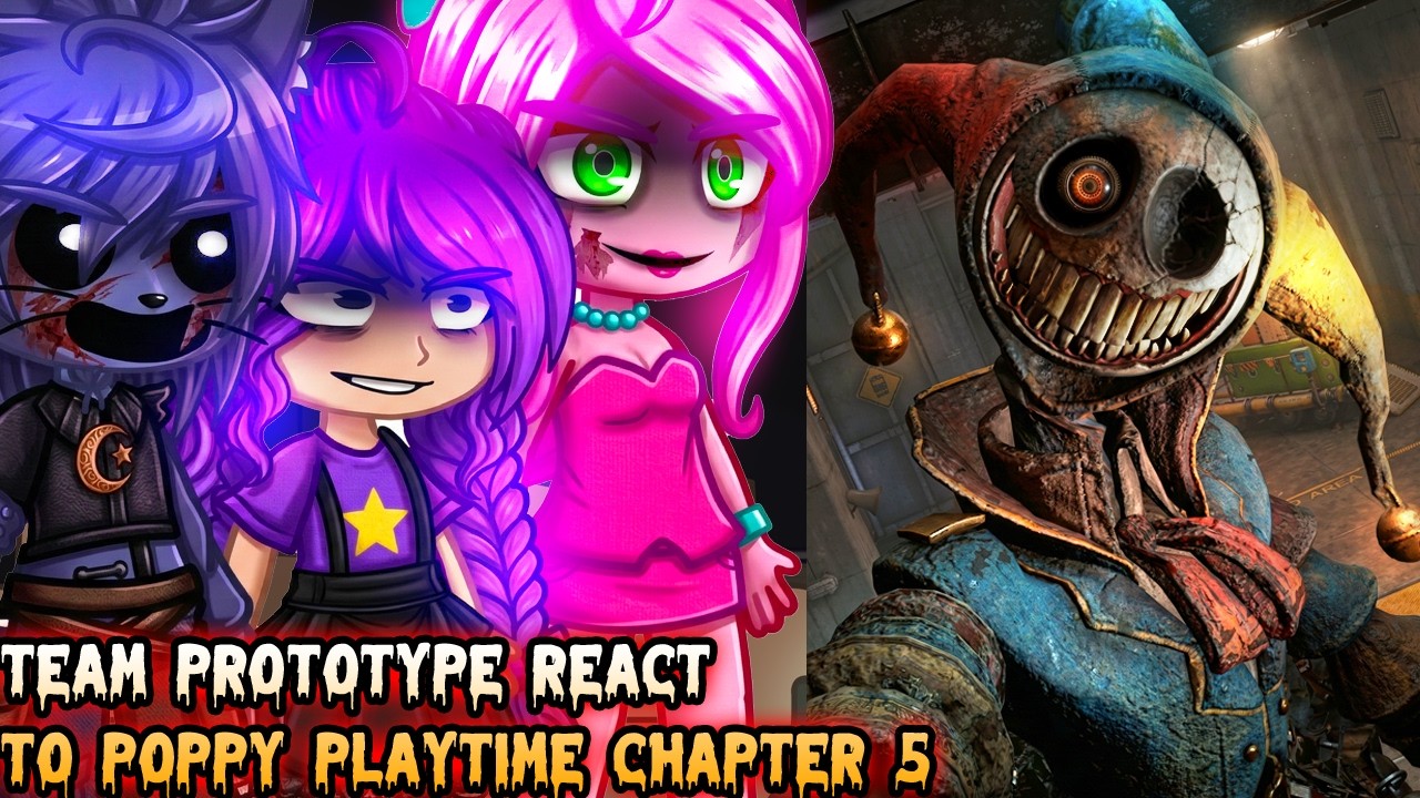 ~|| Team Prototype react to Poppy Playtime Chapter 5||~¦¦‣Eng¦¦~Gacha react~ ¦¦
