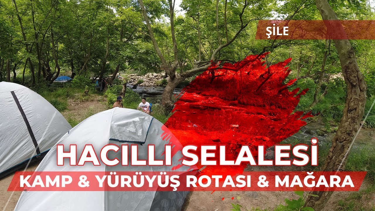 ŞİLE HACILLI KÖYÜ ŞELALESİ KAMP ALANI/YÜRÜYÜŞ ROTASI/MAĞARASI