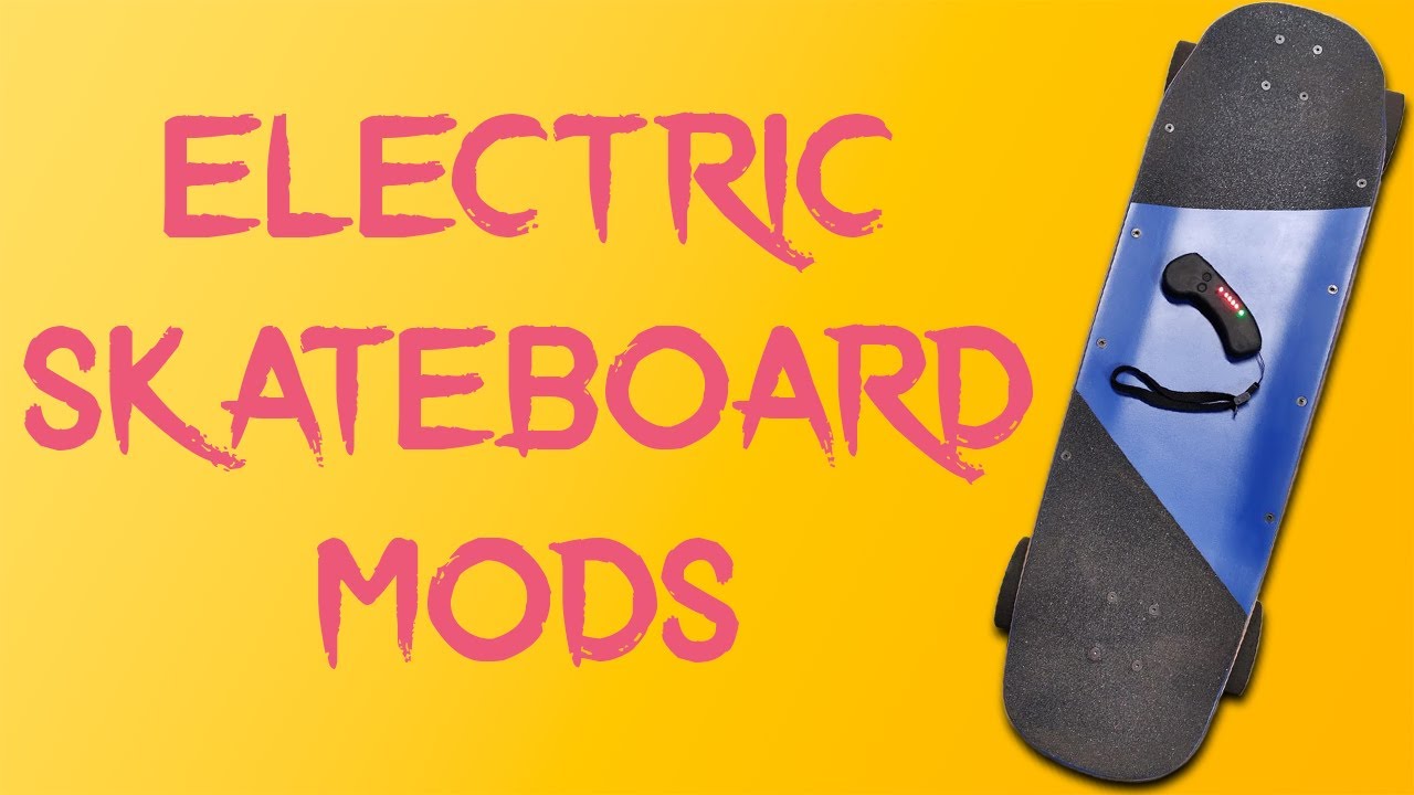 Electric Skateboard Mods: Make your board yours!