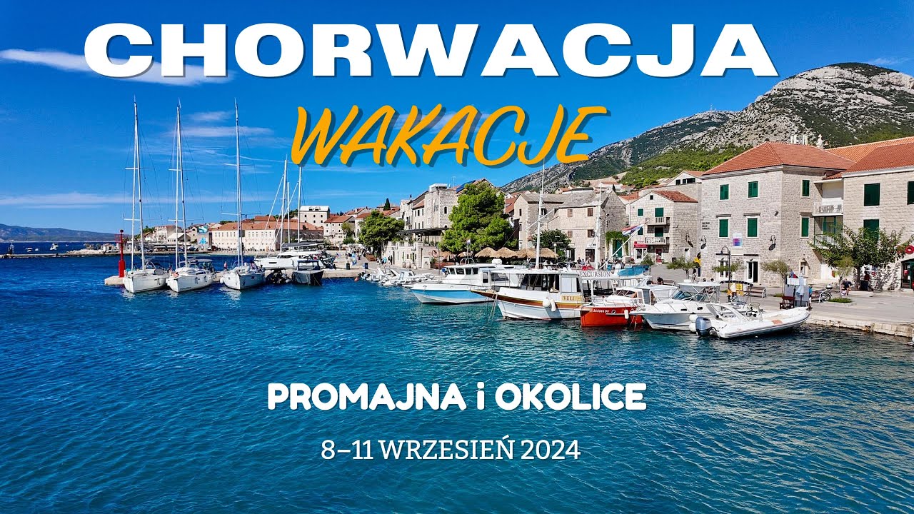 CHORWACJA 2024 - PLITWICKIE JEZIORA, PROMAJNA, BAŠKA VODA, WYSPA BRAČ