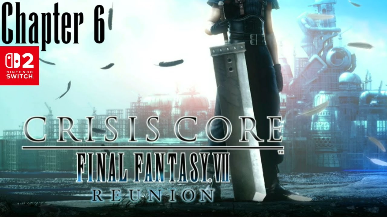 Final Fantasy Crisis Core Reunion Chapter 6 #live