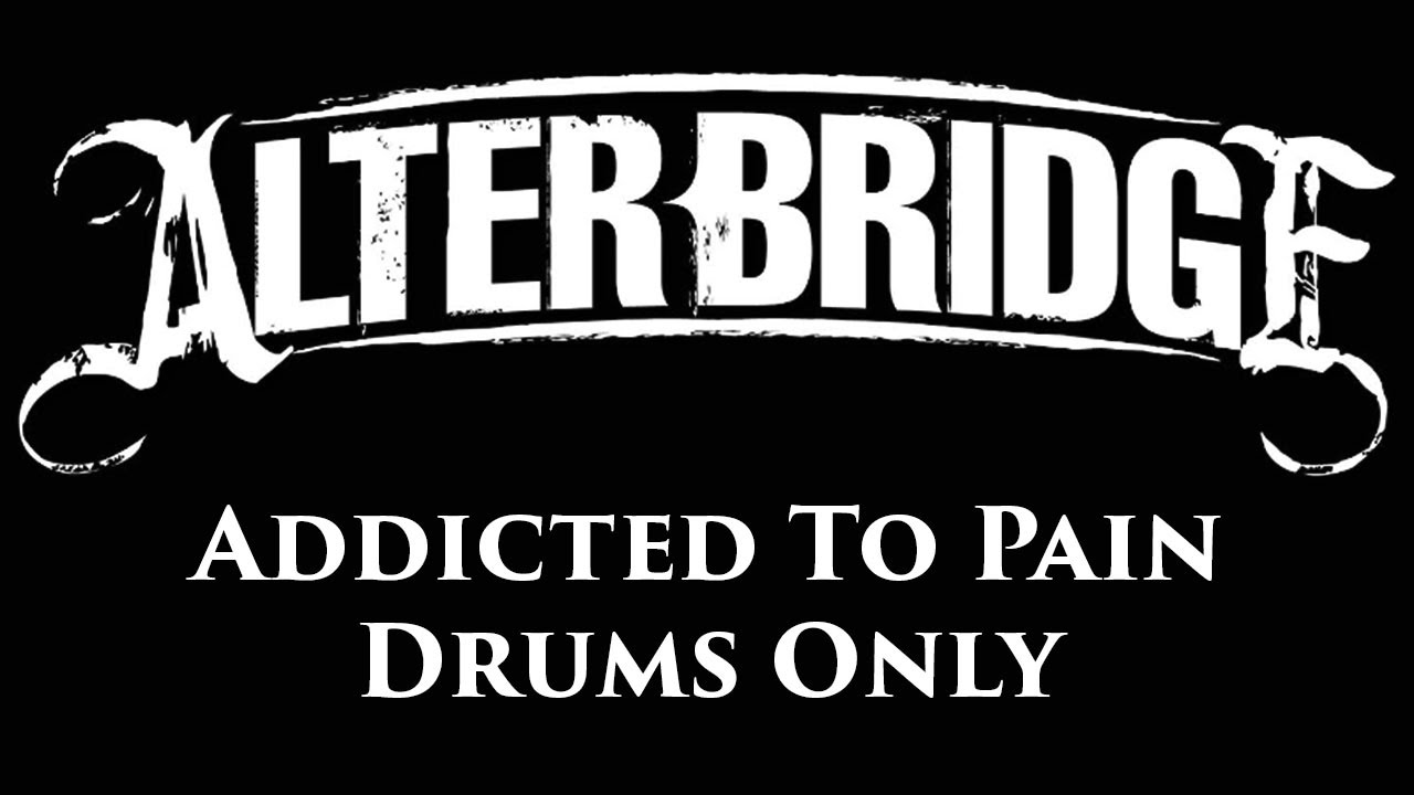 Alter Bridge Addicted To Pain DRUMS ONLY