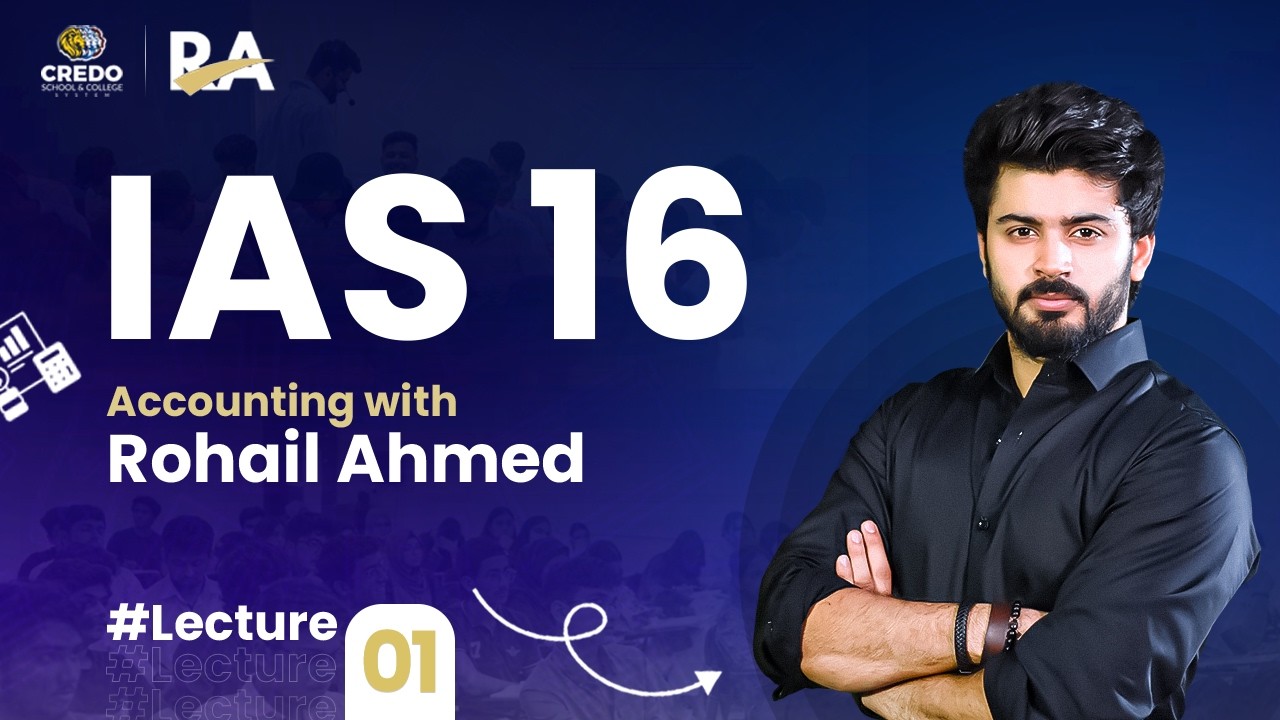 A2 Level Accounting 9706 | IAS 16 (Propert Plant & Equipment) Part 2 | Rohail Ahmed