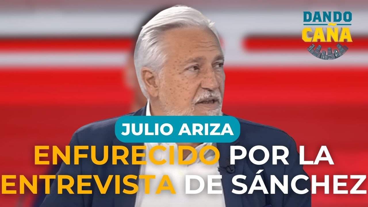 Julio Ariza explota contra la entrevista de Pedro S&aacute;nchez en TVE