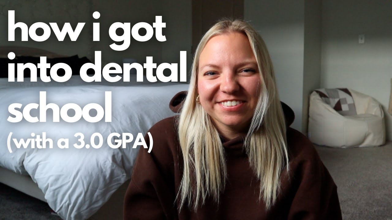 how i got into dental school with a 3.0 GPA (+ how you can too)