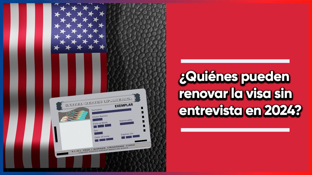 Visa americana 2024. ¿Quiénes pueden renovarla sin entrevista?